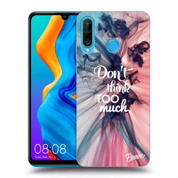 Picasee silikonska prozirna maskica za Huawei P30 Lite - Don't think TOO much