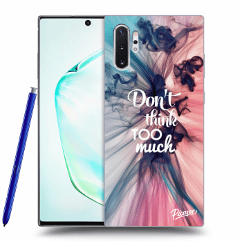 Picasee ULTIMATE CASE za Samsung Galaxy Note 10+ N975F - Don't think TOO much