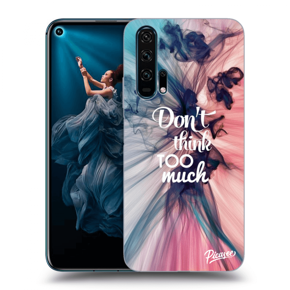 Picasee ULTIMATE CASE za Honor 20 Pro - Don't think TOO much