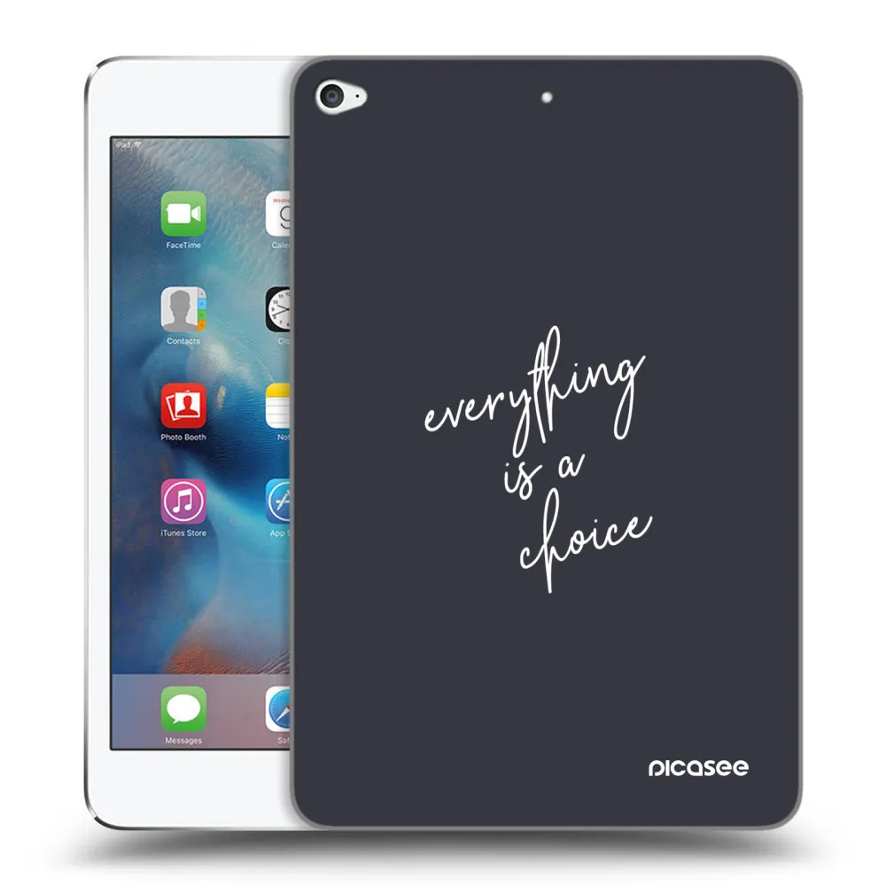 Picasee silikonska prozirna maskica za Apple iPad mini 4 - Everything is a choice