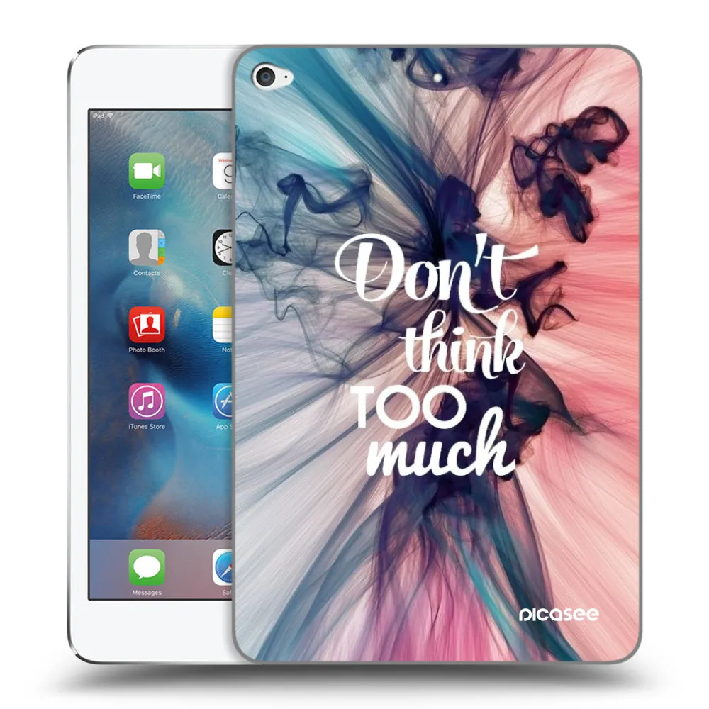 Picasee silikonska prozirna maskica za Apple iPad mini 4 - Don't think TOO much