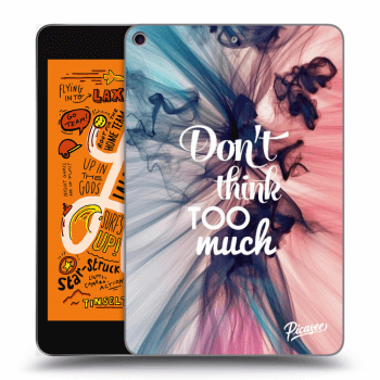 Maskica za Apple iPad mini 2019 (5. gen) - Don't think TOO much