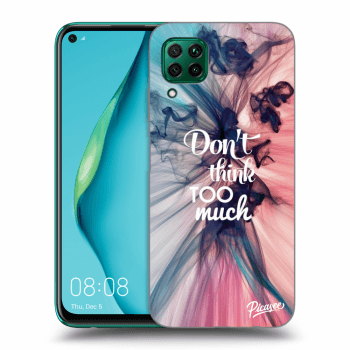 Maskica za Huawei P40 Lite - Don't think TOO much