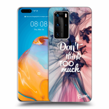 Picasee silikonska prozirna maskica za Huawei P40 Pro - Don't think TOO much