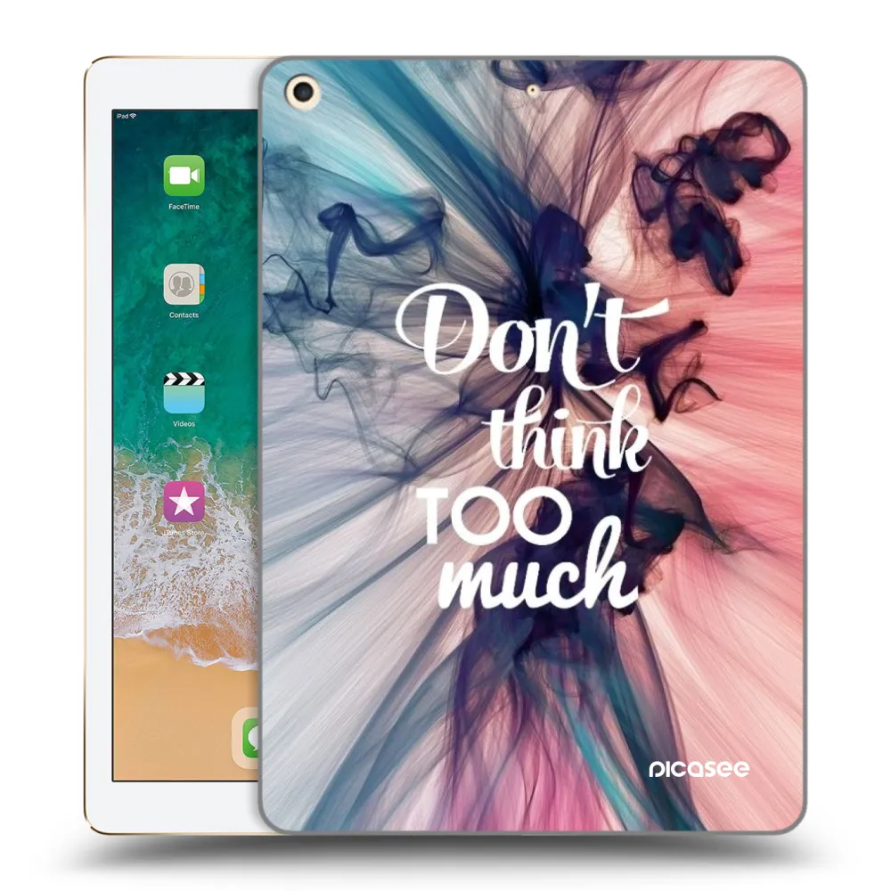 Picasee silikonska prozirna maskica za Apple iPad 9.7" 2017 (5. gen) - Don't think TOO much