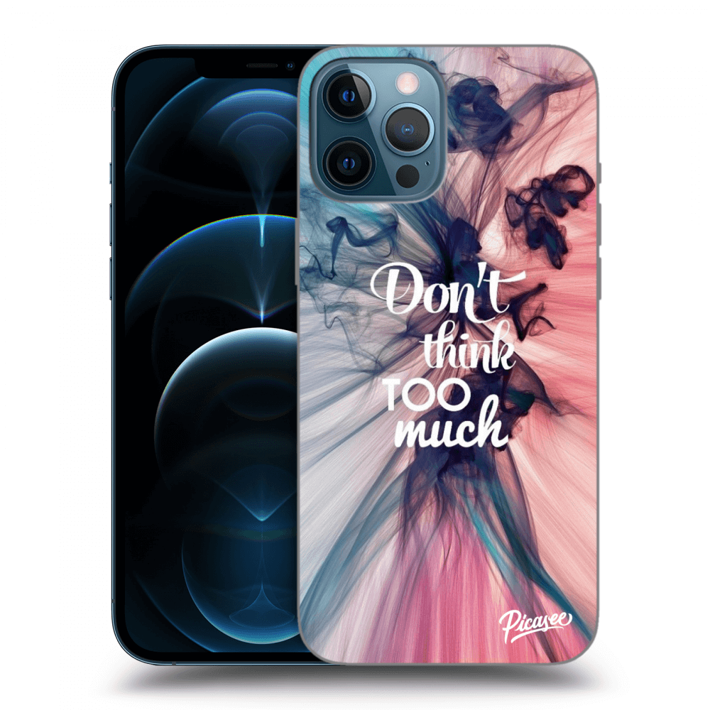 Picasee silikonska prozirna maskica za Apple iPhone 12 Pro Max - Don't think TOO much