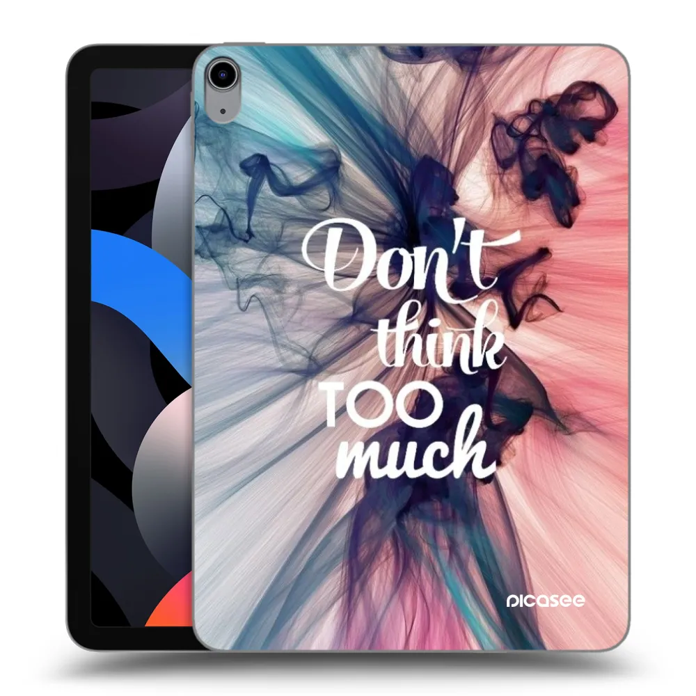 Picasee silikonska prozirna maskica za Apple iPad Air 4 10.9" 2020 - Don't think TOO much