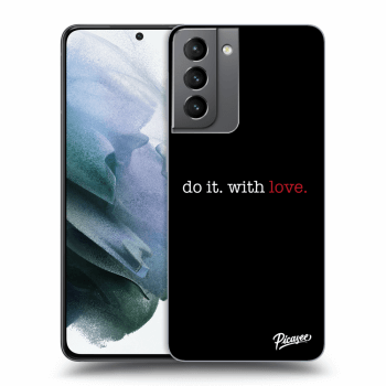 Picasee ULTIMATE CASE za Samsung Galaxy S21 5G G991B - Do it. With love.