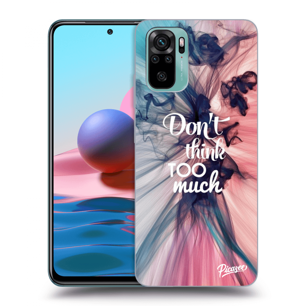 Picasee ULTIMATE CASE za Xiaomi Redmi Note 10 - Don't think TOO much