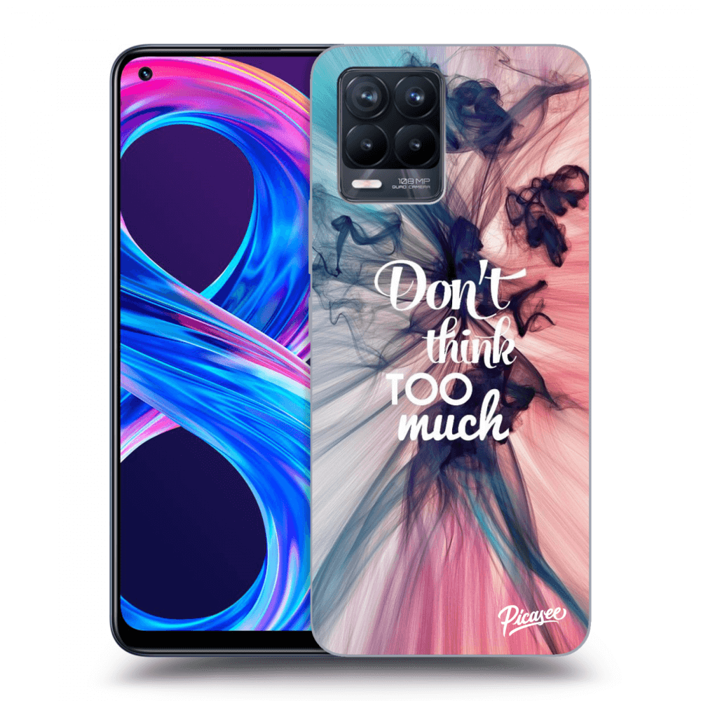 Picasee ULTIMATE CASE za Realme 8 Pro - Don't think TOO much