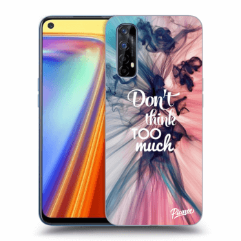 Picasee ULTIMATE CASE za Realme 7 - Don't think TOO much
