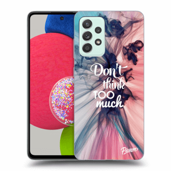 Picasee ULTIMATE CASE za Samsung Galaxy A52s 5G A528B - Don't think TOO much