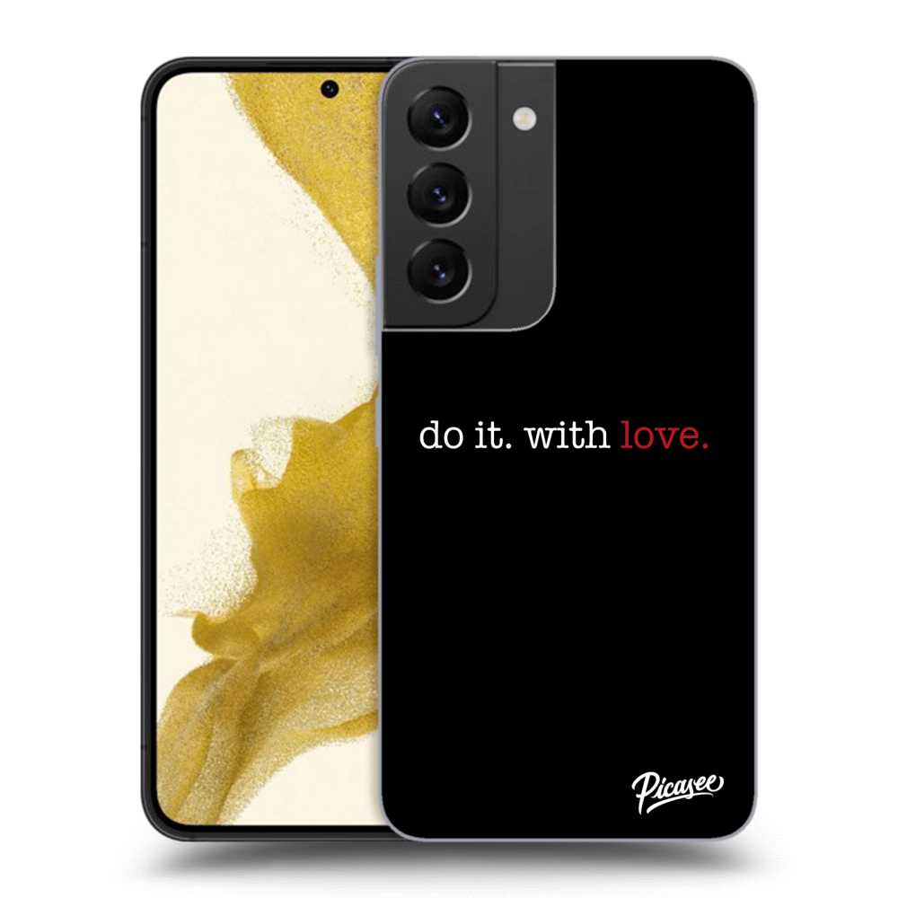 Picasee ULTIMATE CASE za Samsung Galaxy S22 5G - Do it. With love.