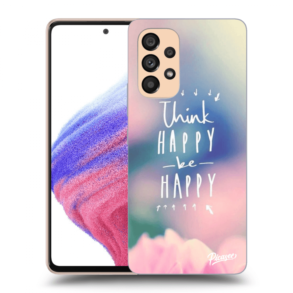 Picasee ULTIMATE CASE za Samsung Galaxy A53 5G - Think happy be happy