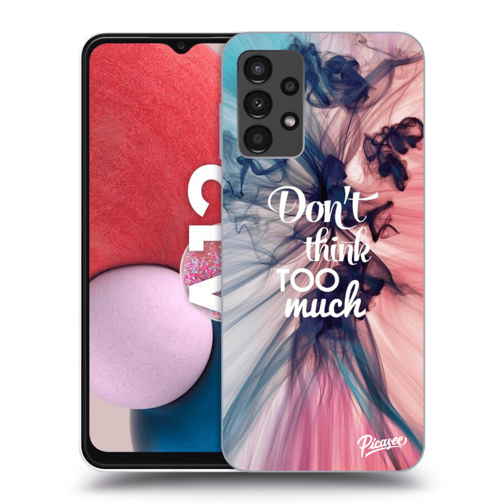 Picasee ULTIMATE CASE za Samsung Galaxy A13 4G A135 - Don't think TOO much