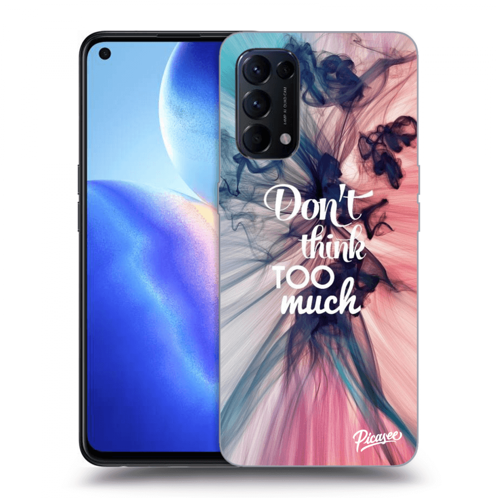 Picasee ULTIMATE CASE za OPPO Reno 5 5G - Don't think TOO much