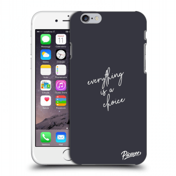 Picasee silikonska prozirna maskica za Apple iPhone 6/6S - Everything is a choice