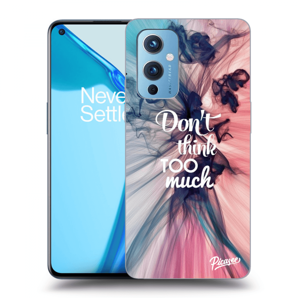 Picasee ULTIMATE CASE za OnePlus 9 - Don't think TOO much