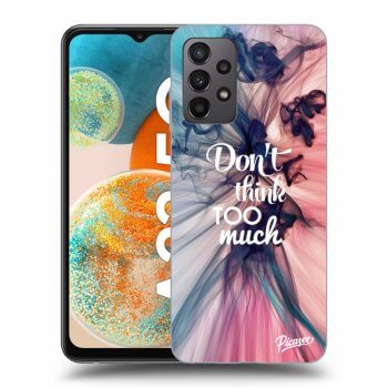 Picasee ULTIMATE CASE za Samsung Galaxy A23 A236B 5G - Don't think TOO much