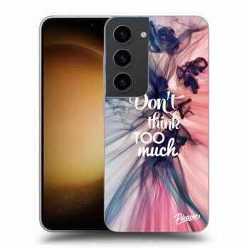 Picasee silikonska prozirna maskica za Samsung Galaxy S23 5G - Don't think TOO much