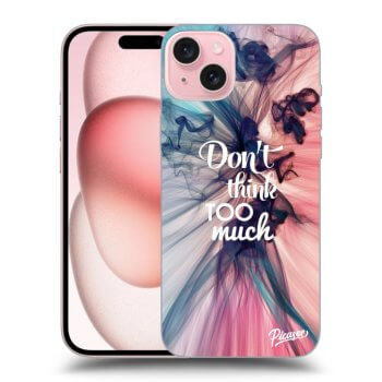 Maskica za Apple iPhone 15 - Don't think TOO much