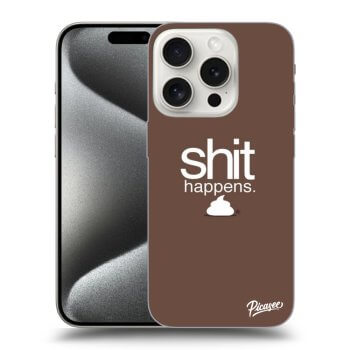 Maskica za Apple iPhone 15 Pro - Shit happens