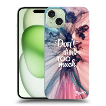 Maskica za Apple iPhone 15 Plus - Don't think TOO much