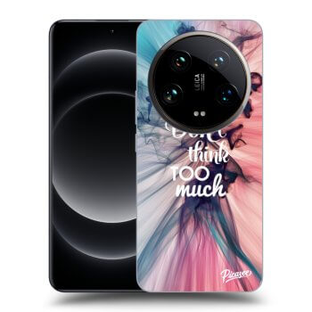 Maskica za Xiaomi 14 Ultra - Don't think TOO much