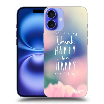 Maskica za Apple iPhone 16 - Think happy be happy