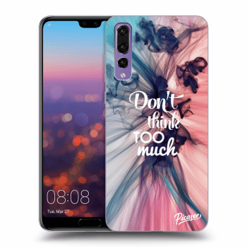 Maskica za Huawei P20 Pro - Don't think TOO much
