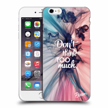 Maskica za Apple iPhone 6 Plus/6S Plus - Don't think TOO much