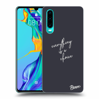 Maskica za Huawei P30 - Everything is a choice