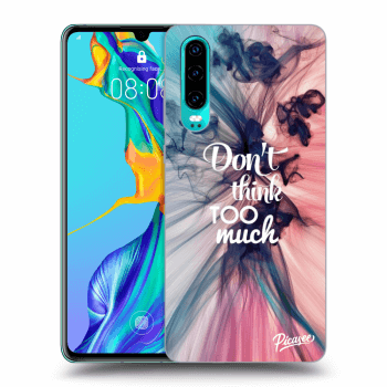 Maskica za Huawei P30 - Don't think TOO much