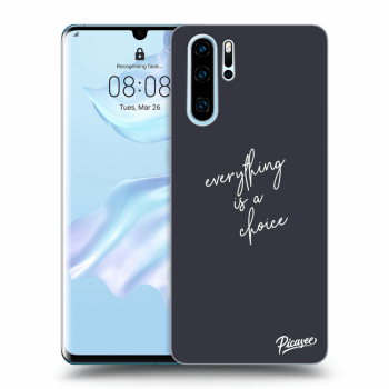 Maskica za Huawei P30 Pro - Everything is a choice