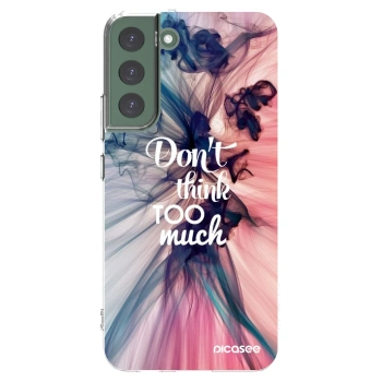 Picasee silikonska prozirna maskica za Samsung Galaxy S22+ 5G - Don't think TOO much