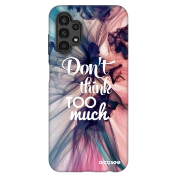 Maskica za Samsung Galaxy A13 4G A135 - Don't think TOO much