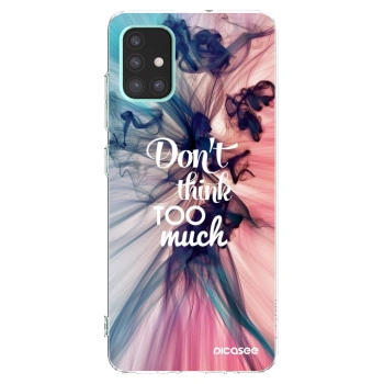 Picasee silikonska prozirna maskica za Samsung Galaxy A51 A515F - Don't think TOO much